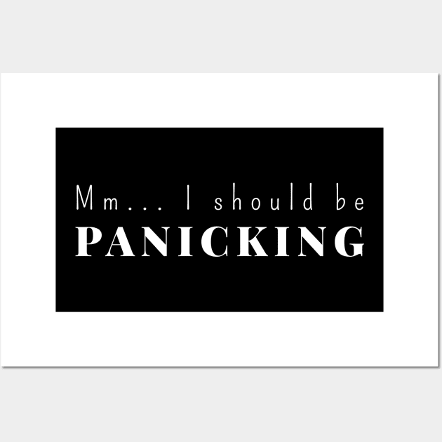 mm... I should be panicking Wall Art by pepques